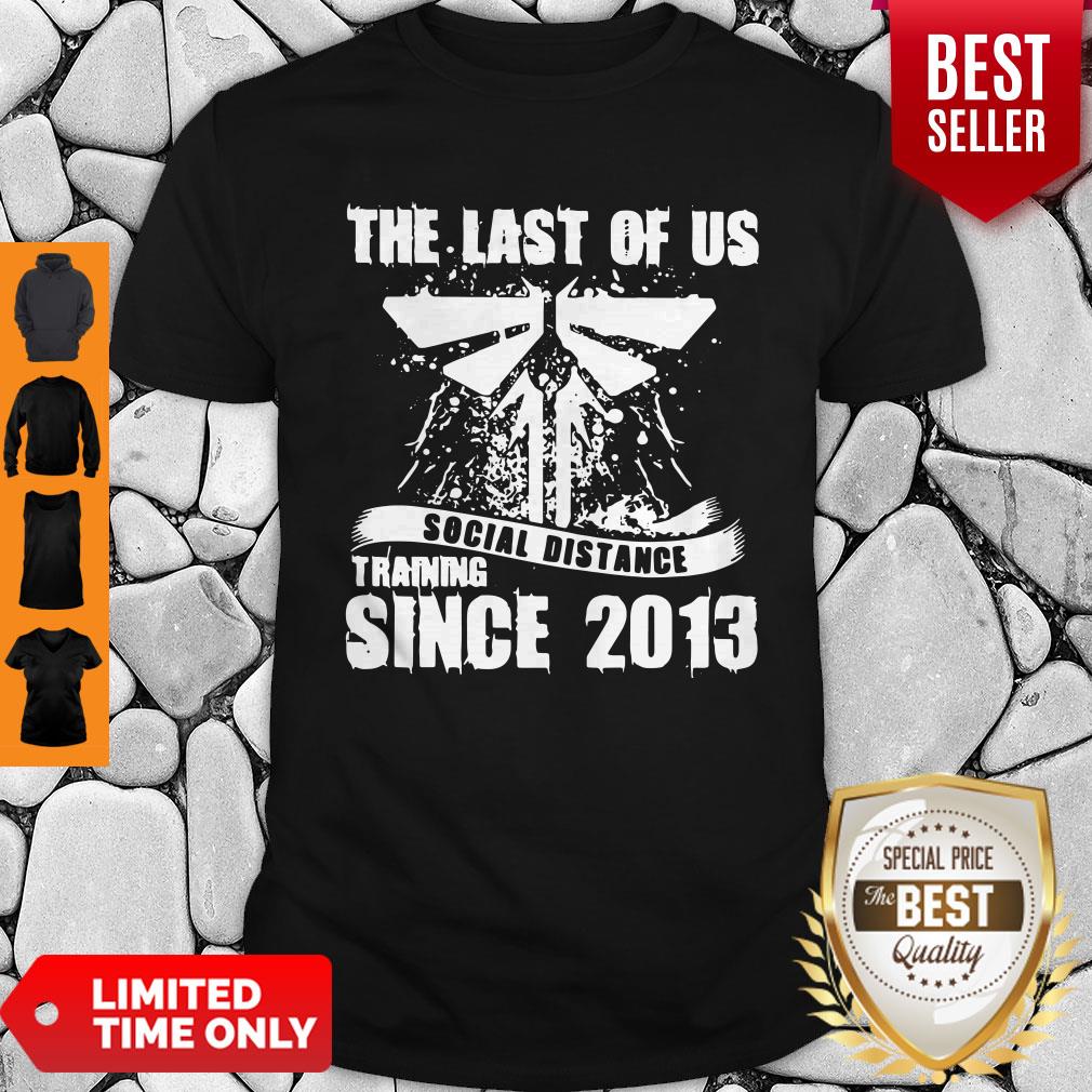 Official TLOU Social Distance Training Since 2013 Shirt