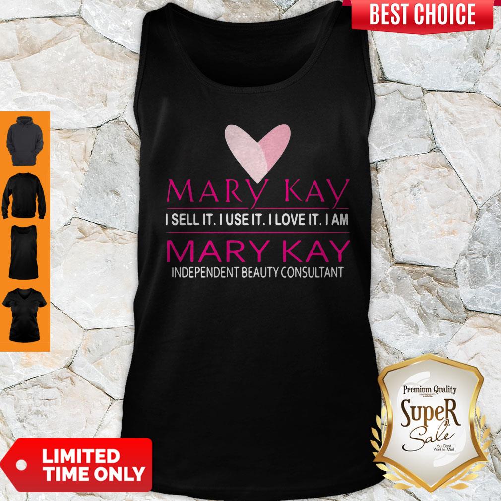 Mary Kay I Sell It I Love It I Am Independent Beauty Consultant Shirt