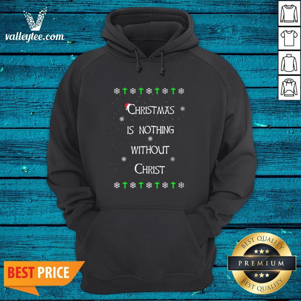 Christmas Is Nothing Without Christmas Shirt