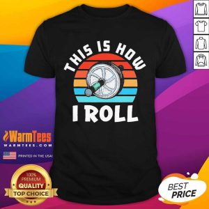 Awesome This Is How I Roll Vintage Shirt