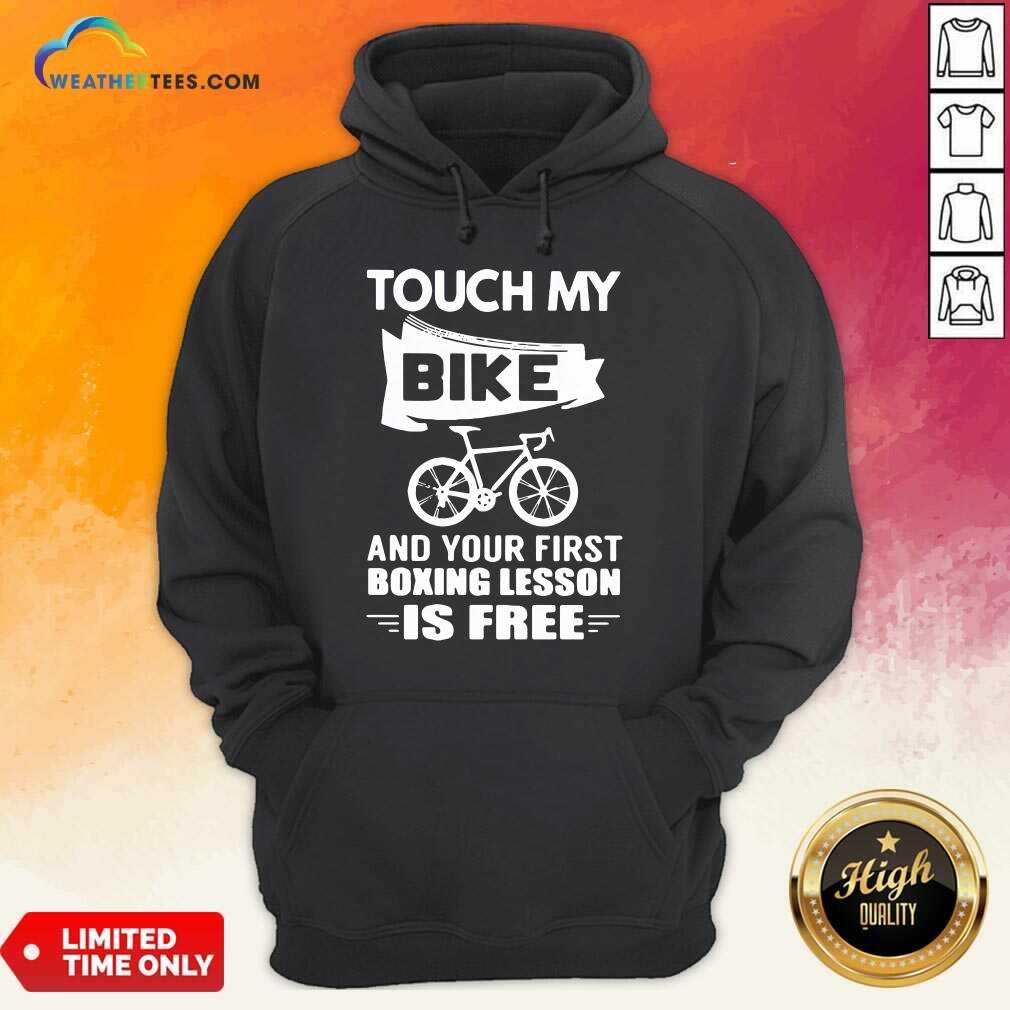 Pretty Touch My Bike And Your First Boxing Lesson Is Free Shirt