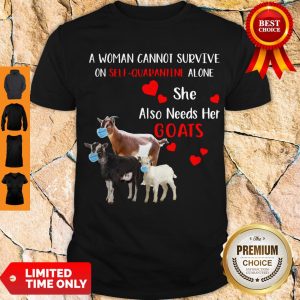 A woman Cannot Survive On Self Quarantine Alone She Also Needs Her Goat Mask Heart Shirt
