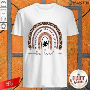 Leopard Autism Awareness In A World Where You Can Be Anything Be Kind Shirt