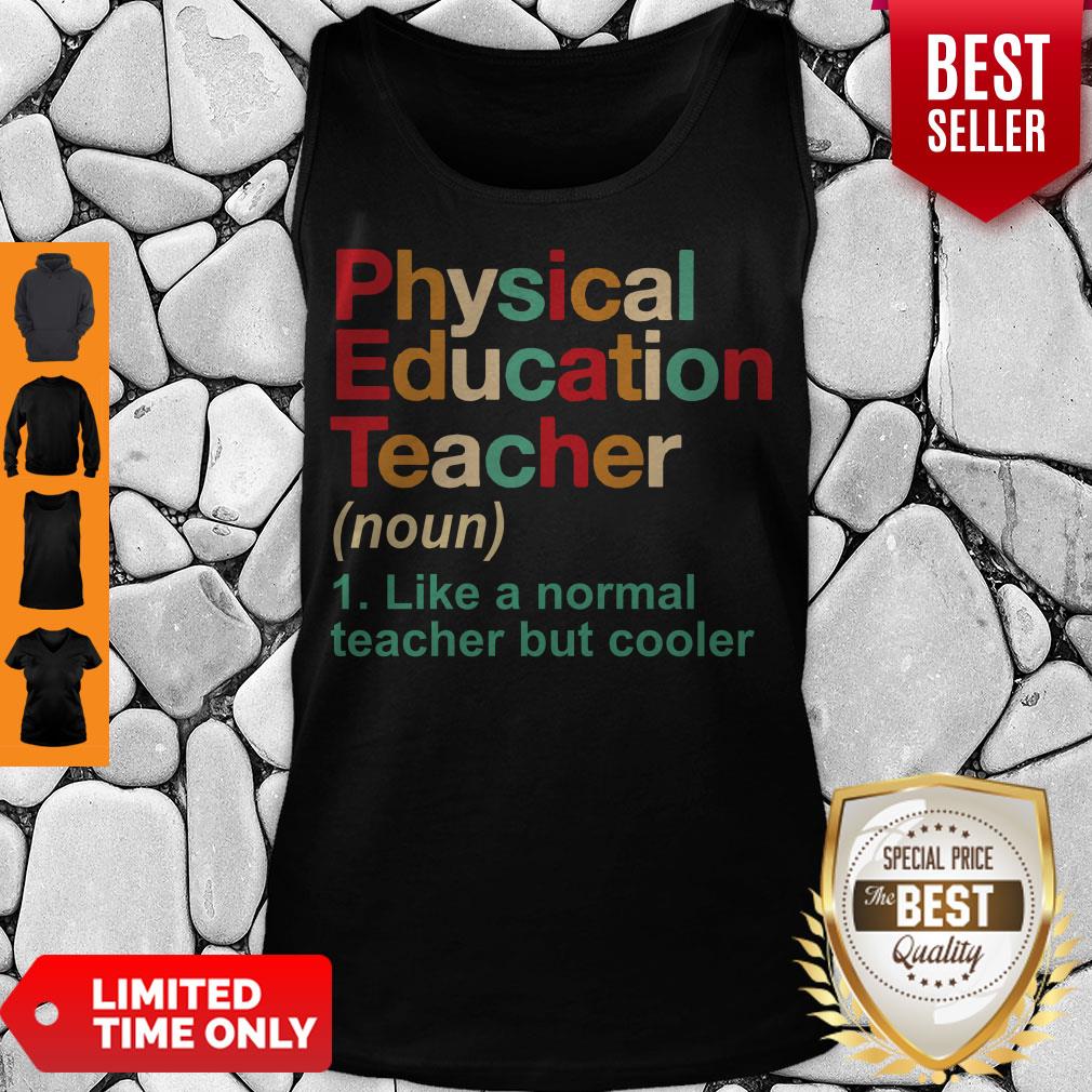 Physical Education Teacher Like A Normal Teacher But Cooler Shirt