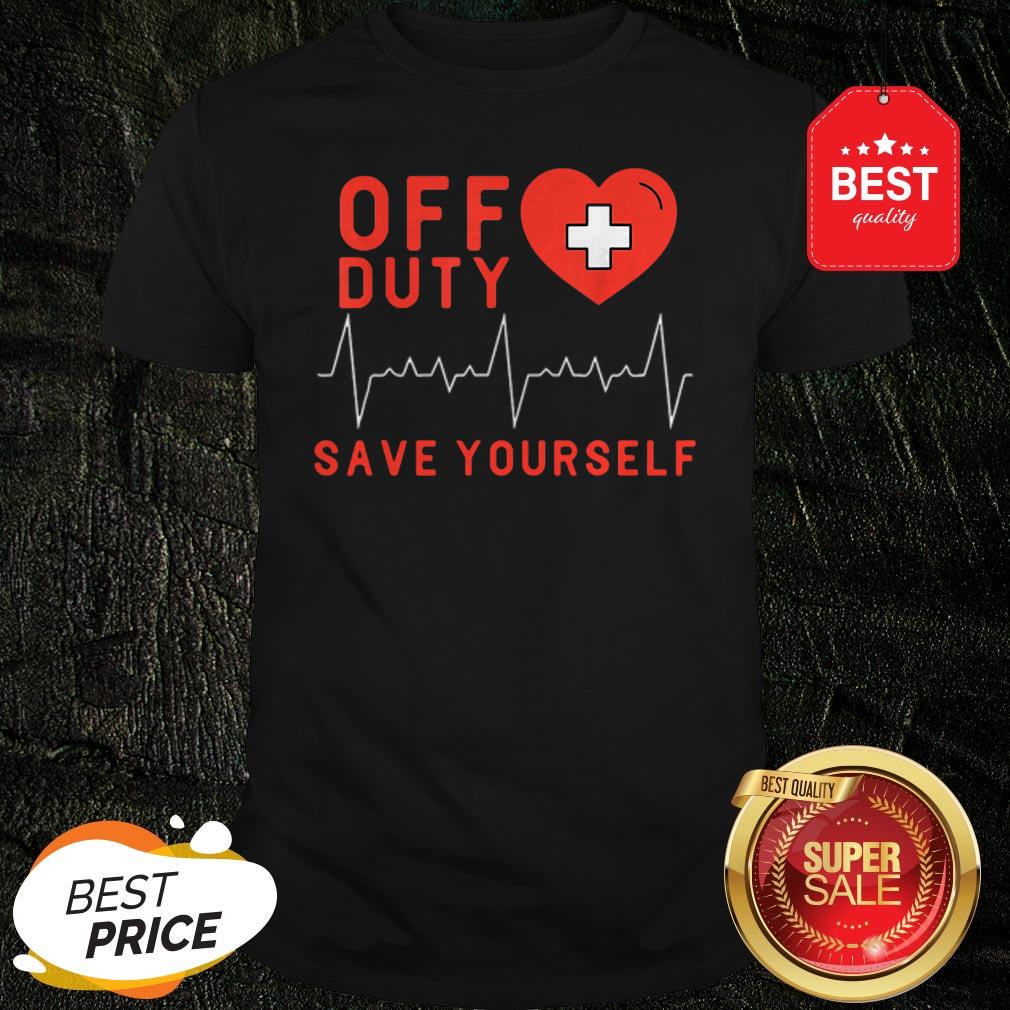 Official Off Duty Save Yourself Nurse Heartbeat Shirt