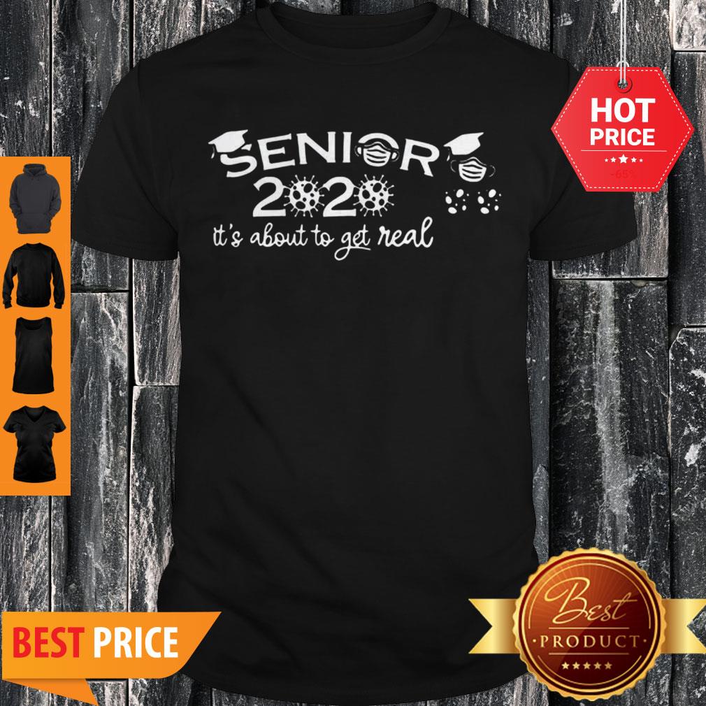 Official Class Of 2020 Seniors It’s About To Get Real Shirt