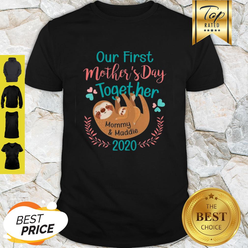 Sloth Our First Mother’s Day Together Mommy And Maddie 2020 Shirt