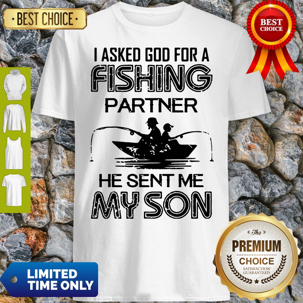 I Asked God For A Fishing Partner He Sent Me My Son Father Day Shirt