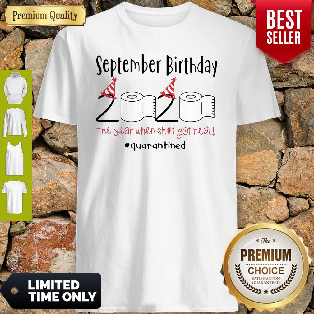 September Birthday 2020 The Year When Got Real Quarantined Coronavirus Shirt