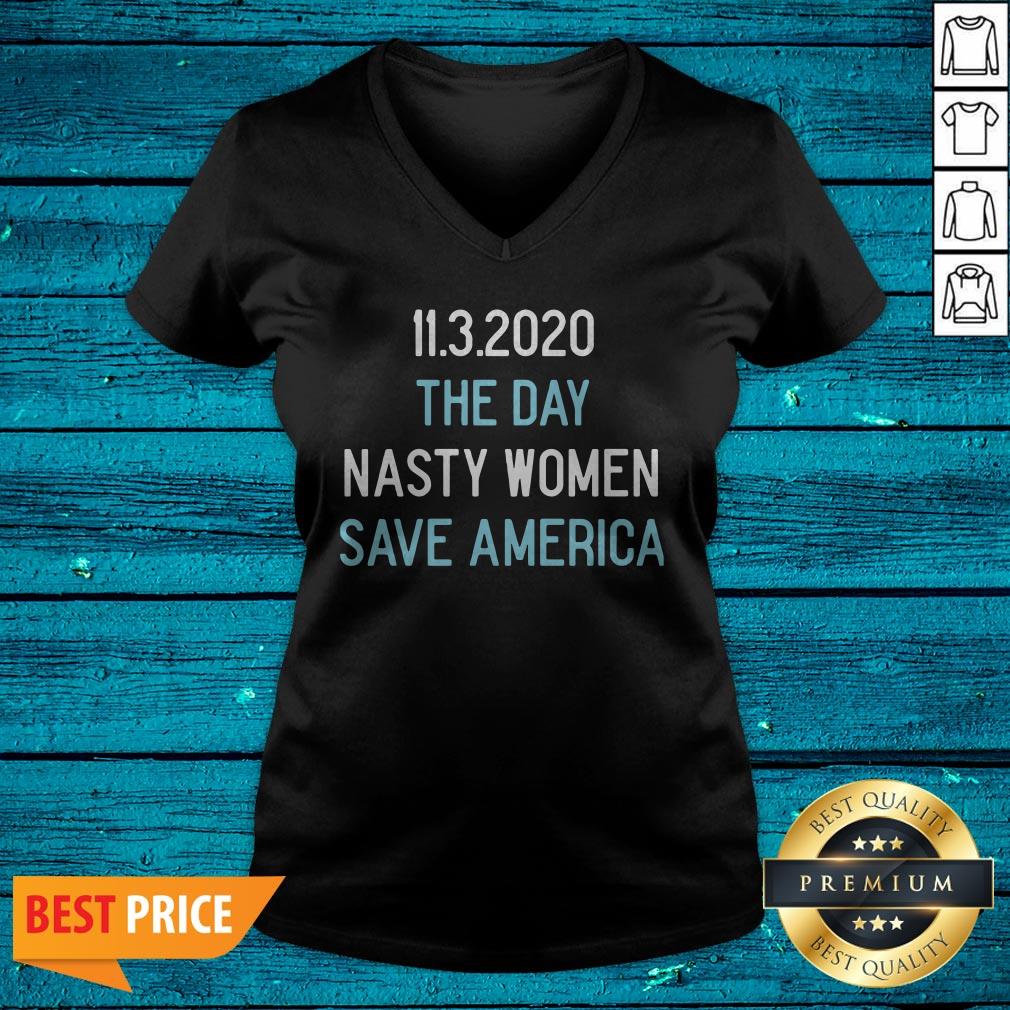 11.3.2020 The Day Nasty Women Save America Shirt