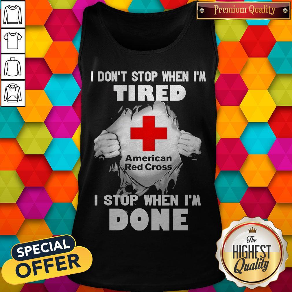 blood-inside-me-american-red-cross-i-dont-stop-when-im-tired-i-stop-when-im-done-tank-top.jpg