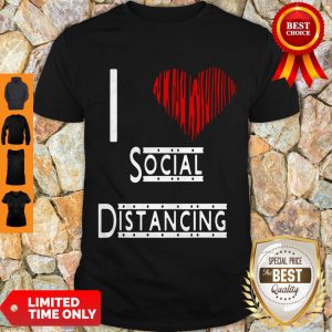 I Love Social Distancing Heart Shirt