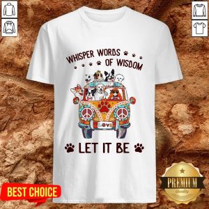 Hippie Girl And Dogs Whisper Words Of Wisdom Let It Be Shirt