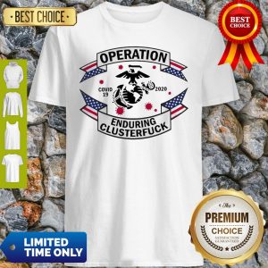 Official Operation COVID 19 2020 Enduring Clusterfuck Shirt