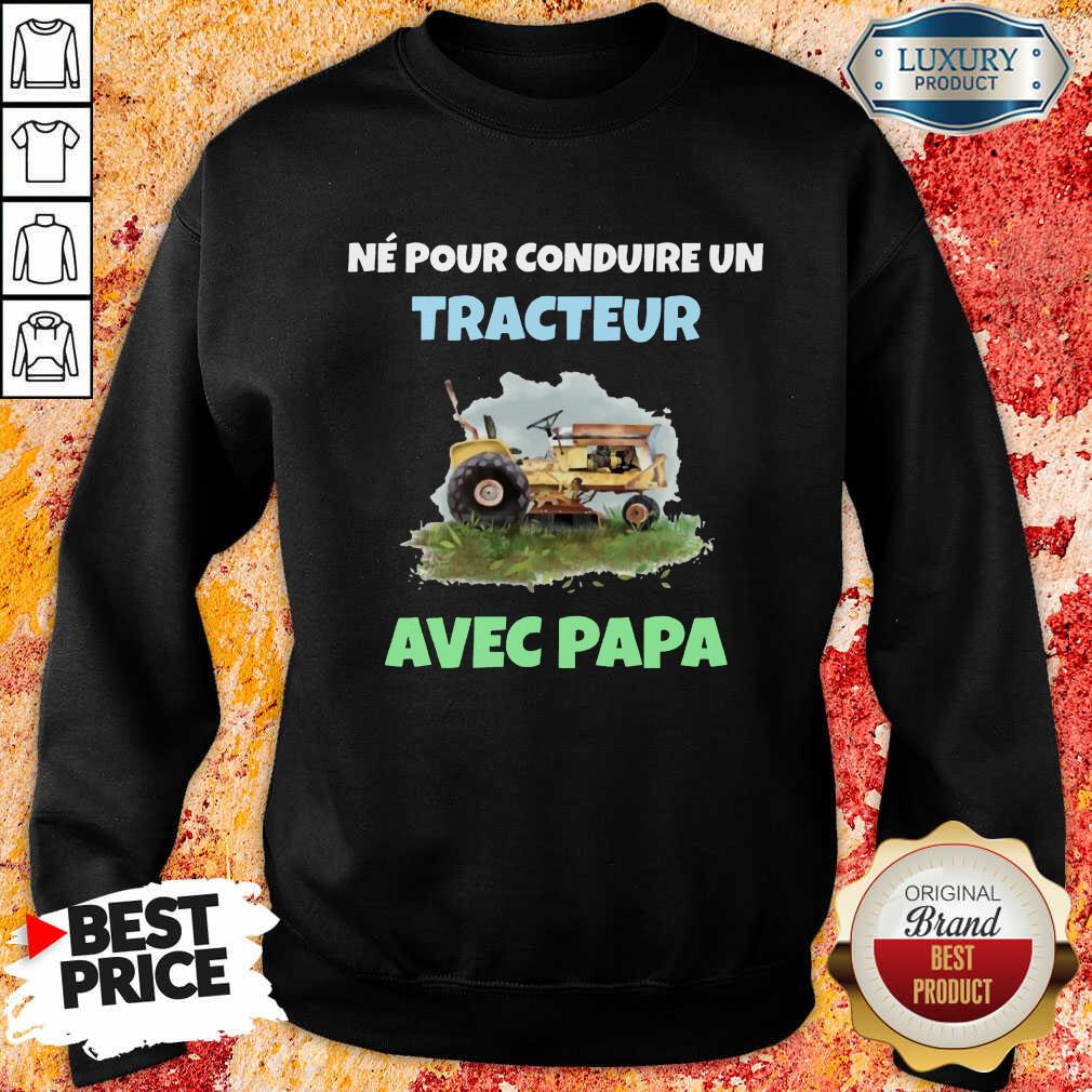 Né Pour Tracteur Avec Papa Shirt