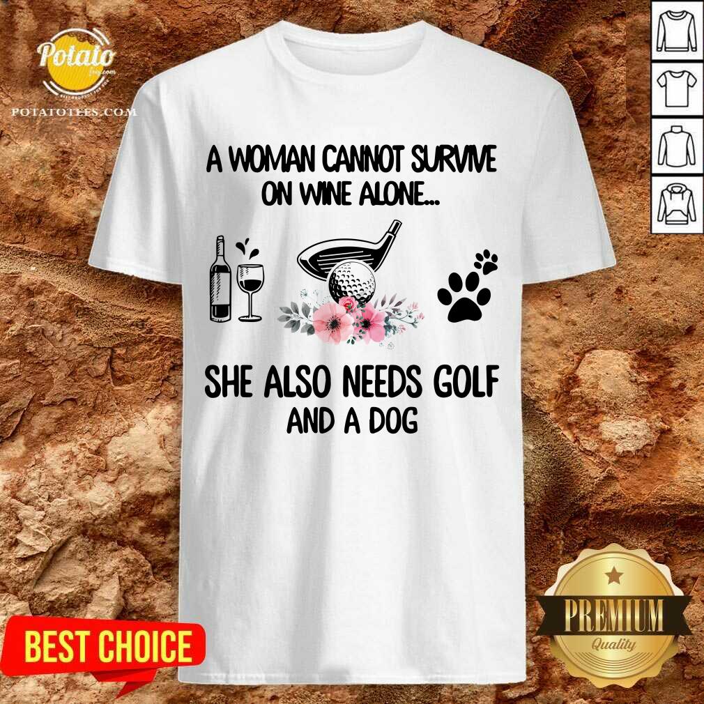 A Woman Cannot Survive Golf And A Dog Shirt