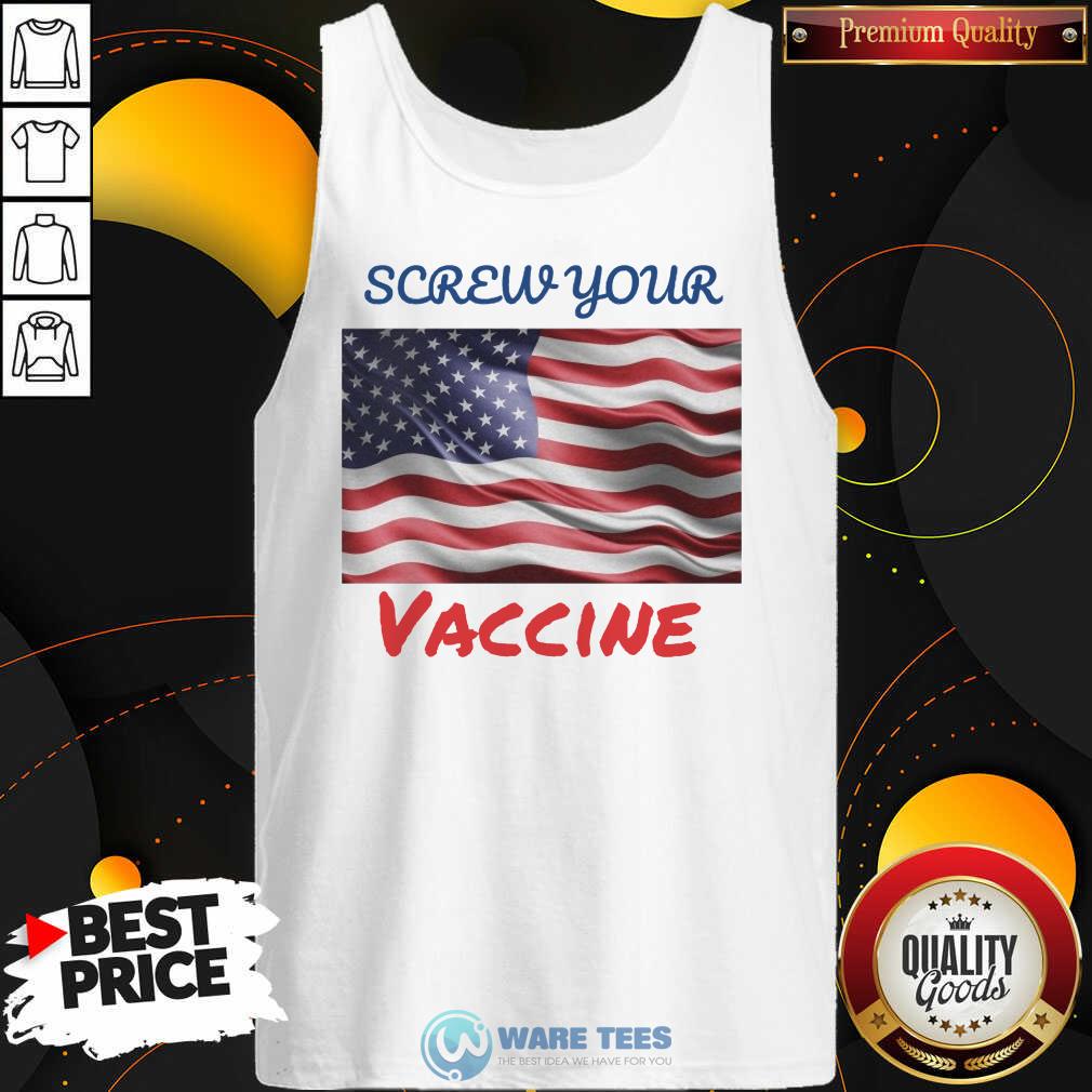 Good Screw Your Vaccine American Flag Shirt