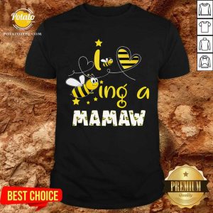 Pretty Bee Being A Mamaw Shirt