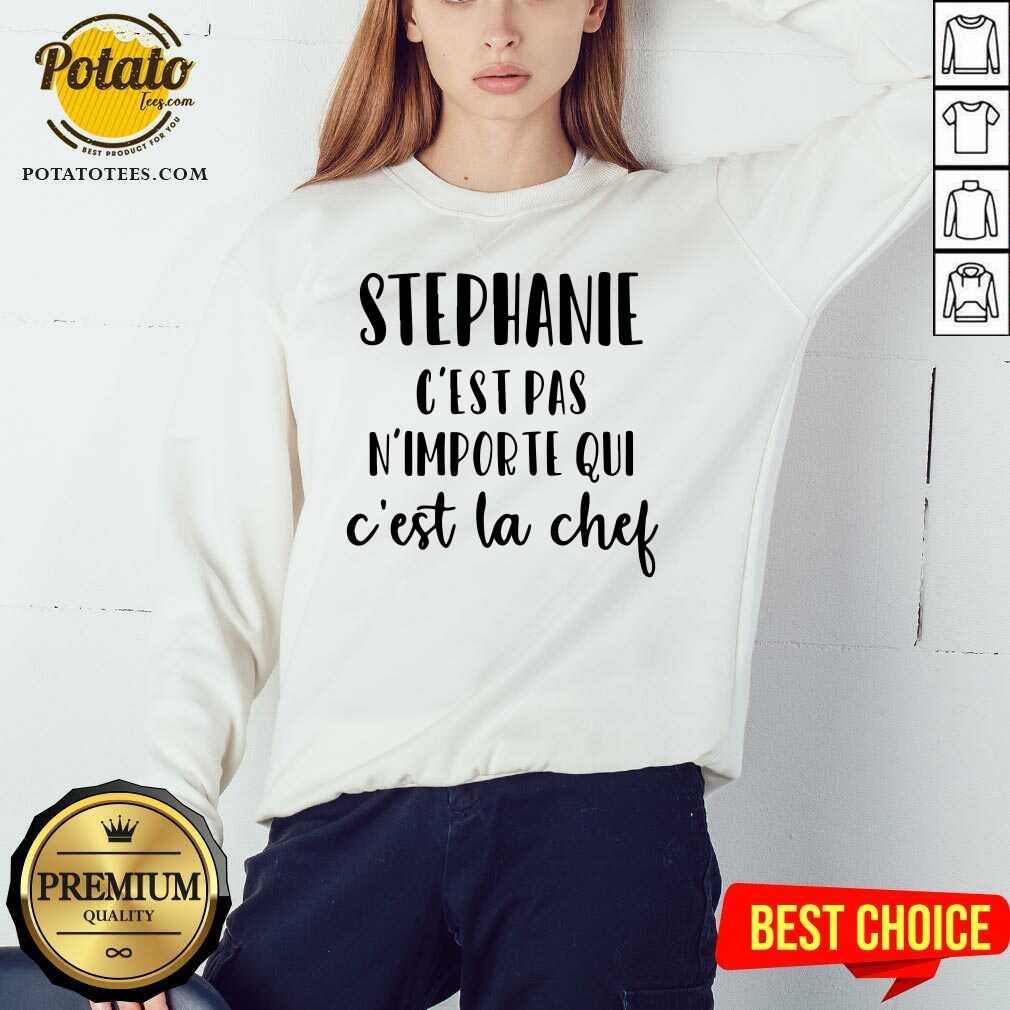 Stephanie C'Est Pas N'Importe Qui C'Est La Chef Shirt