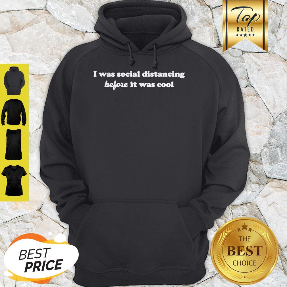 I Was Social Distancing Before It Was Cool Corona Shirt