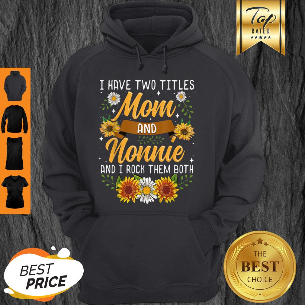 Top I Have Two Titles Mom And Nonnie Mothers Day Gifts Shirt