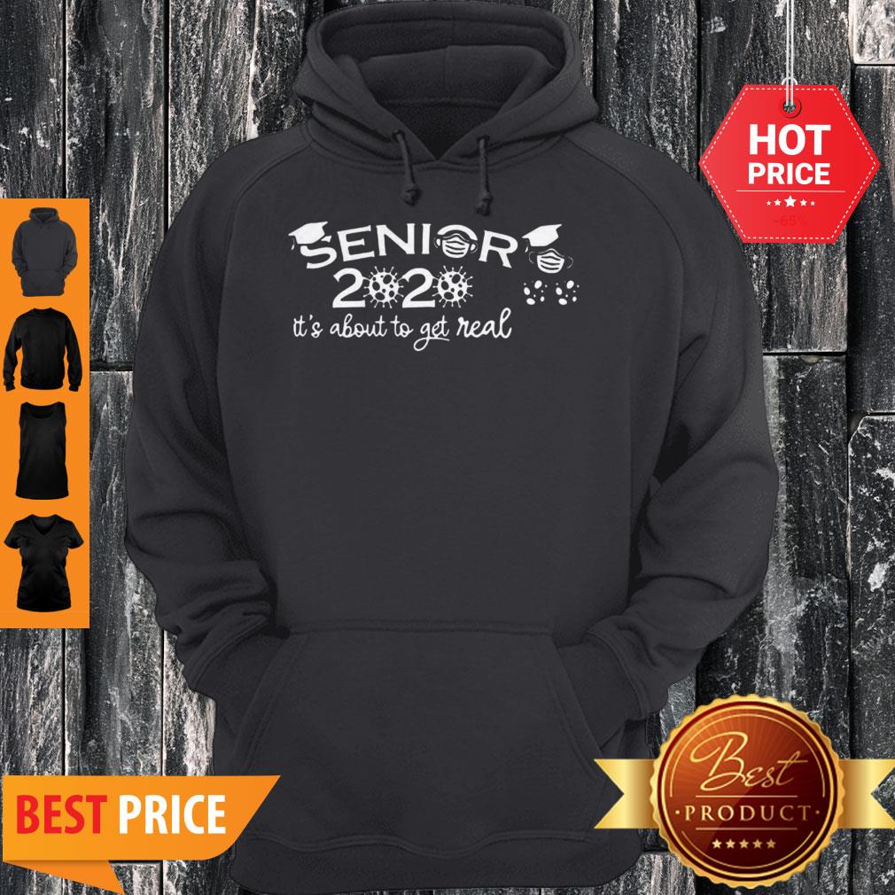 Official Class Of 2020 Seniors It’s About To Get Real Shirt