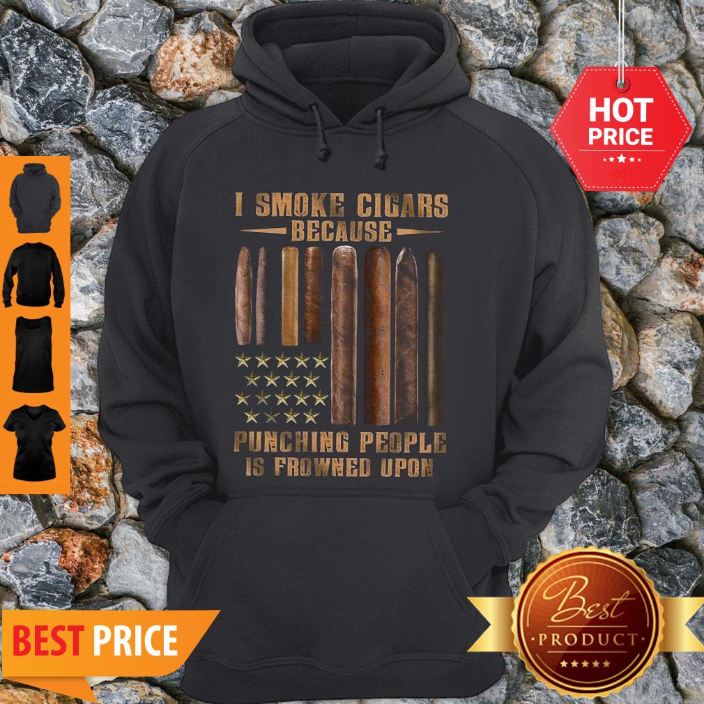 I Smoke Cigars Because Punching People Is Frowned Upon Shirt
