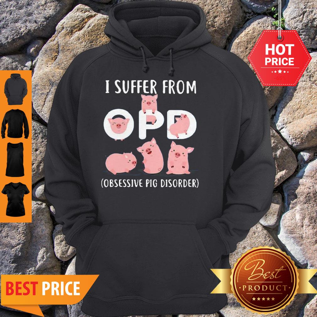 Official I Suffer From OPD Obsesive Pig Disorder Shirt