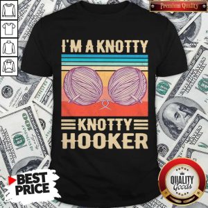 Funny I’m A Knotty Knotty Hooker Vintage Shirt