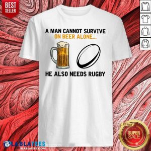 A Man Cannot Survive On Beer Alone He Also Needs Rugby Shirt