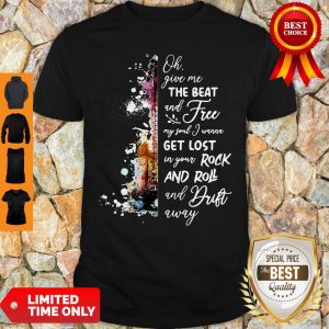 Pretty Oh Give Me The Beat And Free My Soul I Wanna Get Lost In You Rock And Roll Shirt