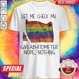 Top Cat LGBT Let Me Check My Giveashitometer Nope Nothing Shirt
