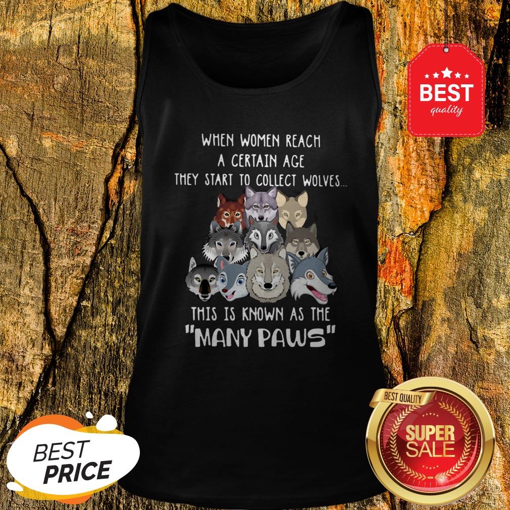 When Women Reach A Certain Age They Start To Collect Wolves Many Paws Shirt
