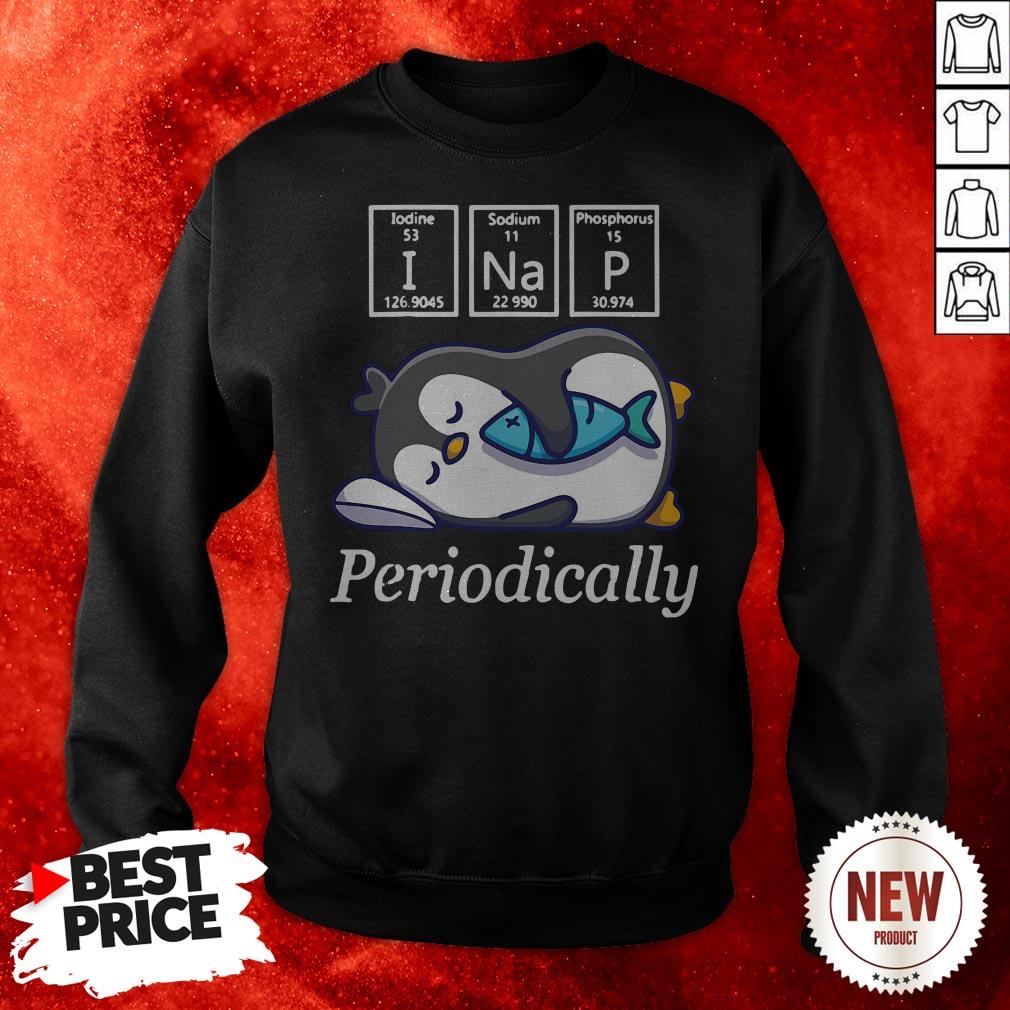 I Nap Periodically Penguin Shirt