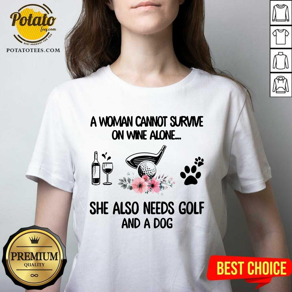 A Woman Cannot Survive Golf And A Dog Shirt