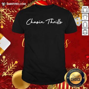 Original Chasin Thrills Shirt