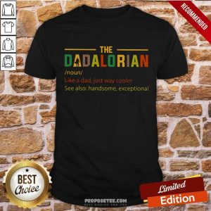 The Dadalorian Like A Dad Just Way Cooler Shirt