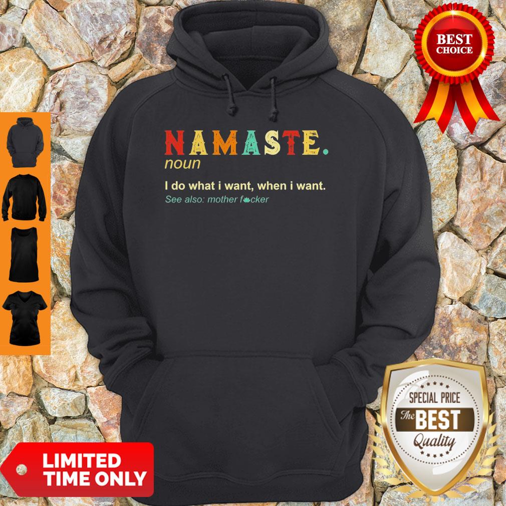 Namaste Noun I Do What I Want When I Want See Also Mother Fucker Shirt