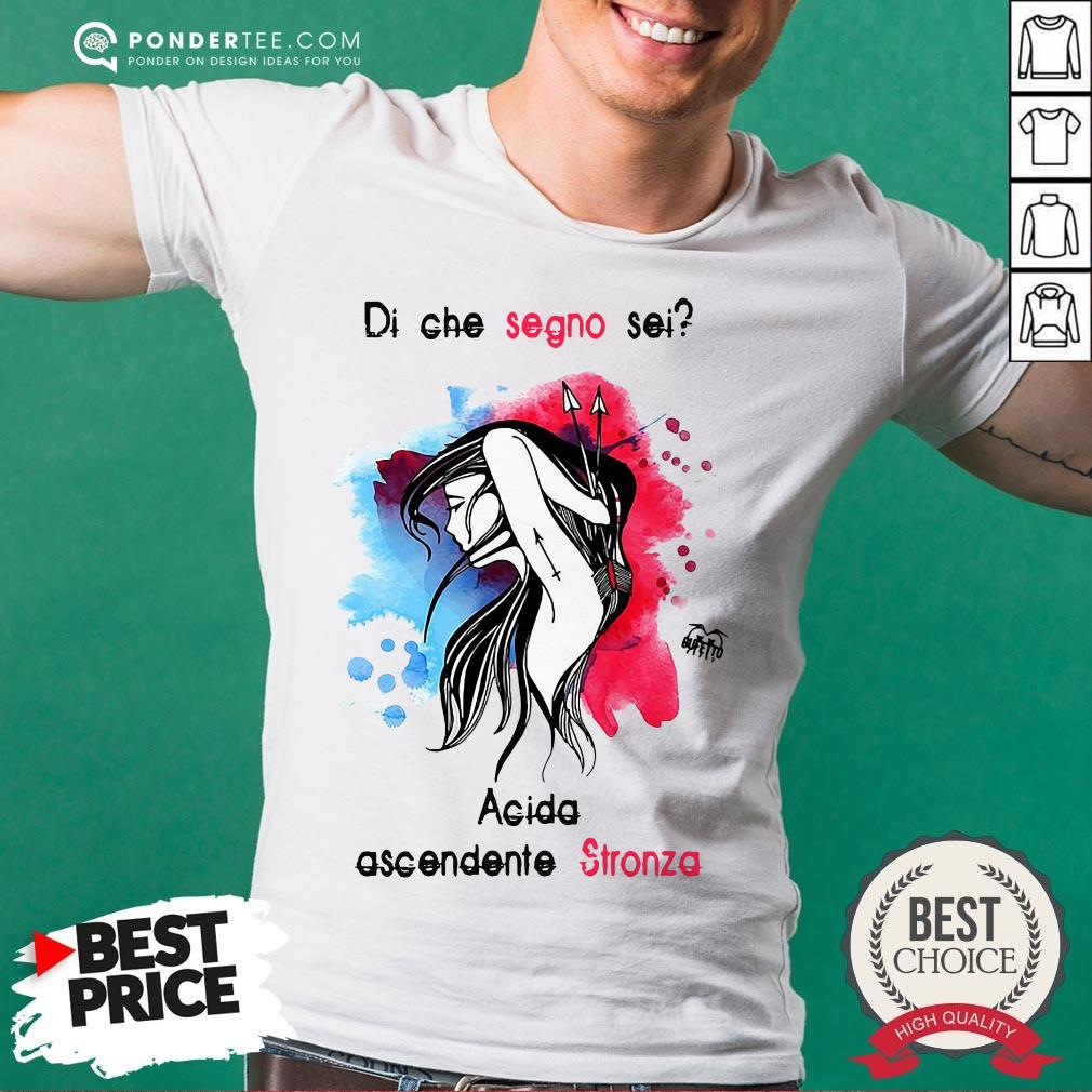 Di Che Segno Sei Acida Ascendente Stronza Shirt