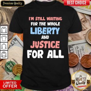 Liberty And Justice For All Shirt