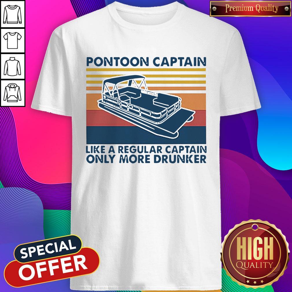 Vintage Pontoon Captain Like A Regular Captain Only More Drunker Shirt