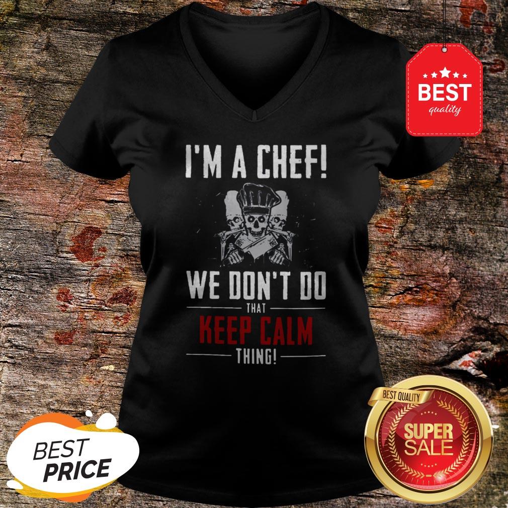 Official I Am A Chef We Don’t Do That Keep Calm Thing Shirt