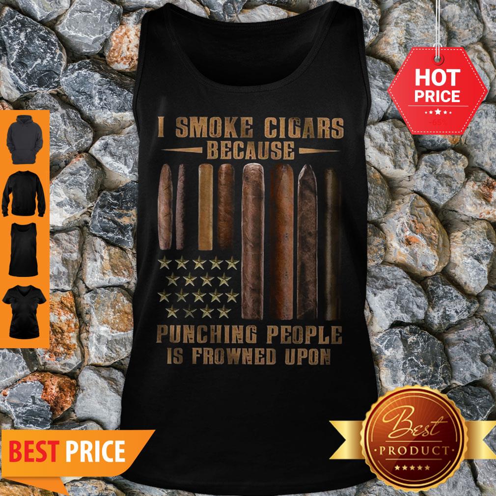 I Smoke Cigars Because Punching People Is Frowned Upon Shirt