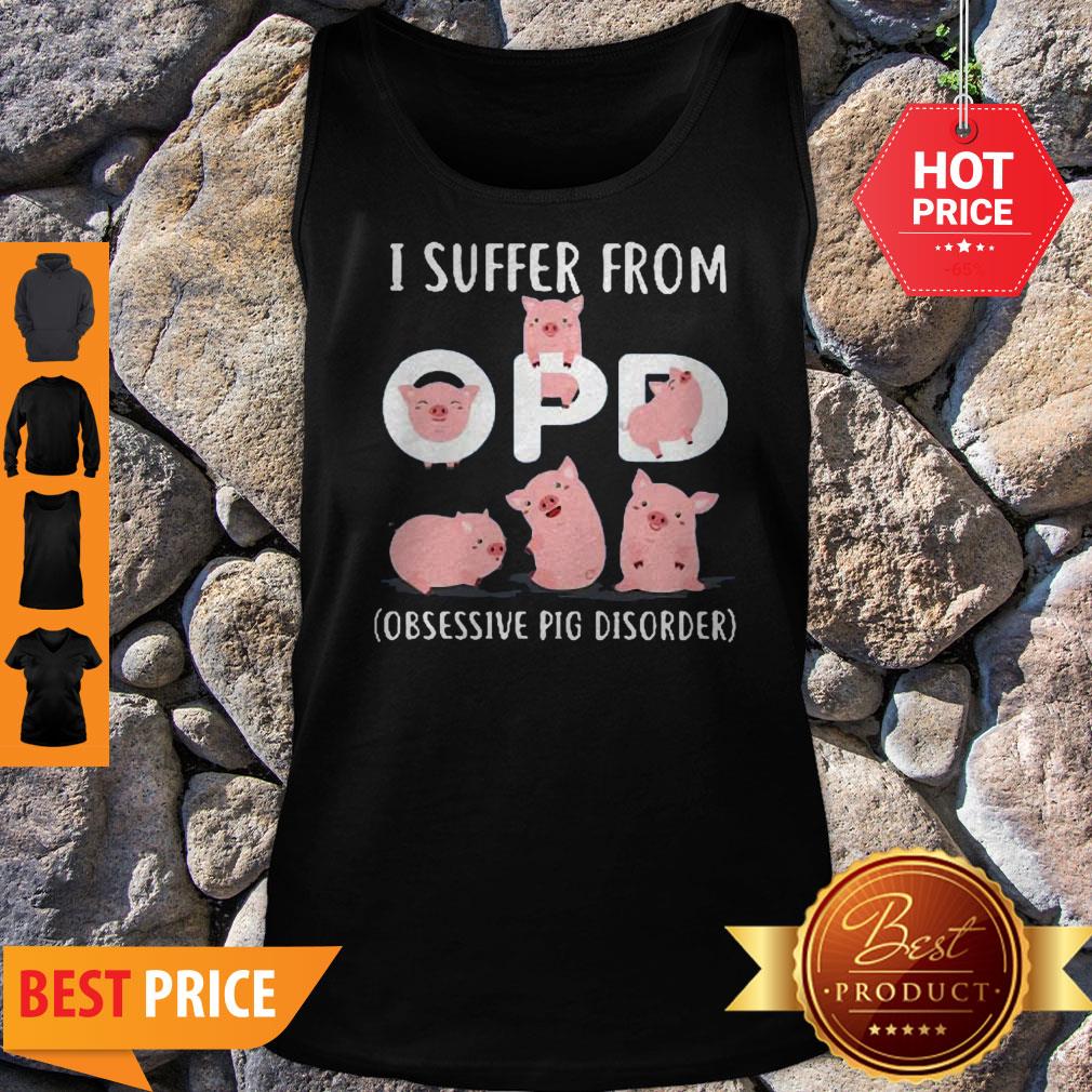 Official I Suffer From OPD Obsesive Pig Disorder Shirt