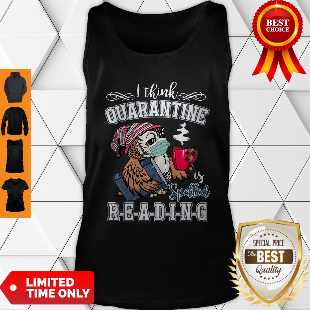 Owl I Think Quarantine Is Spelled Reading Coronavirus Shirt