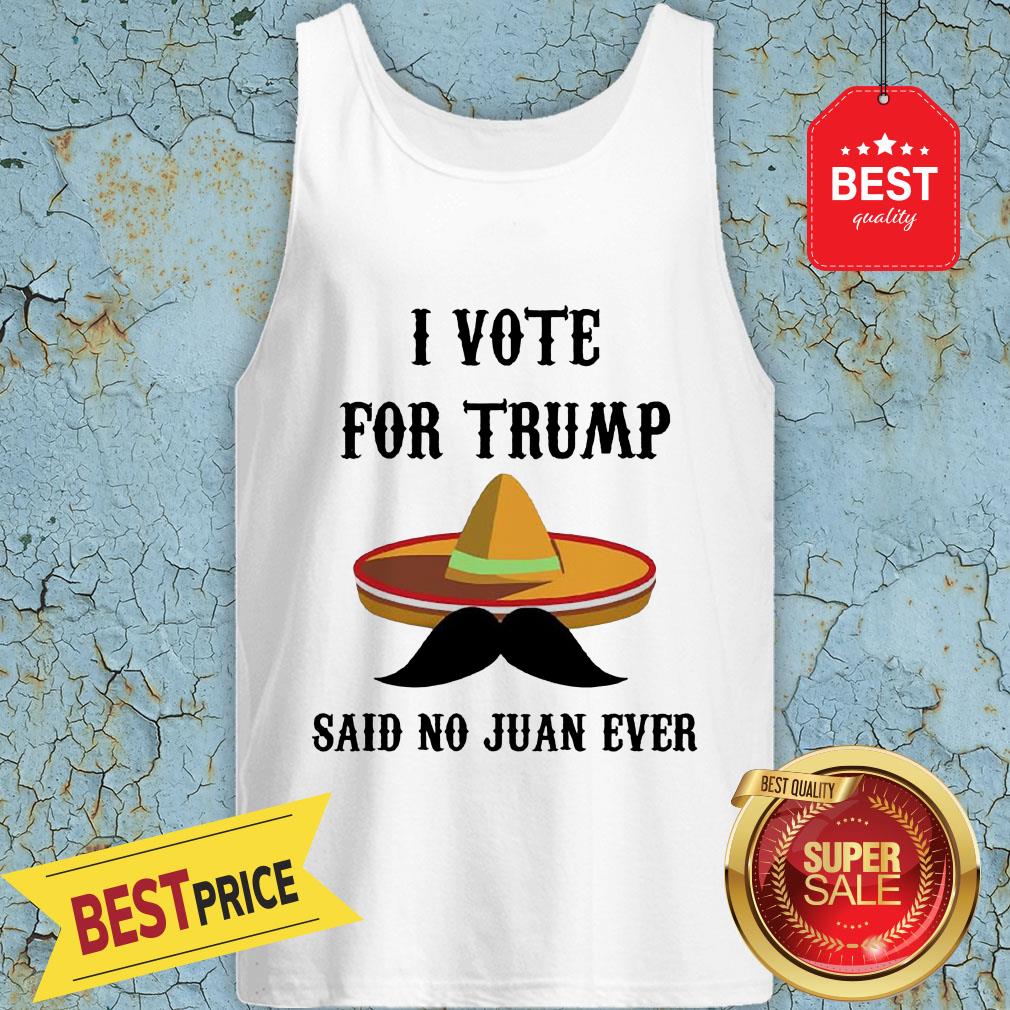 Sombrero I Voted For TRUMP Said No Juan Ever Shirt