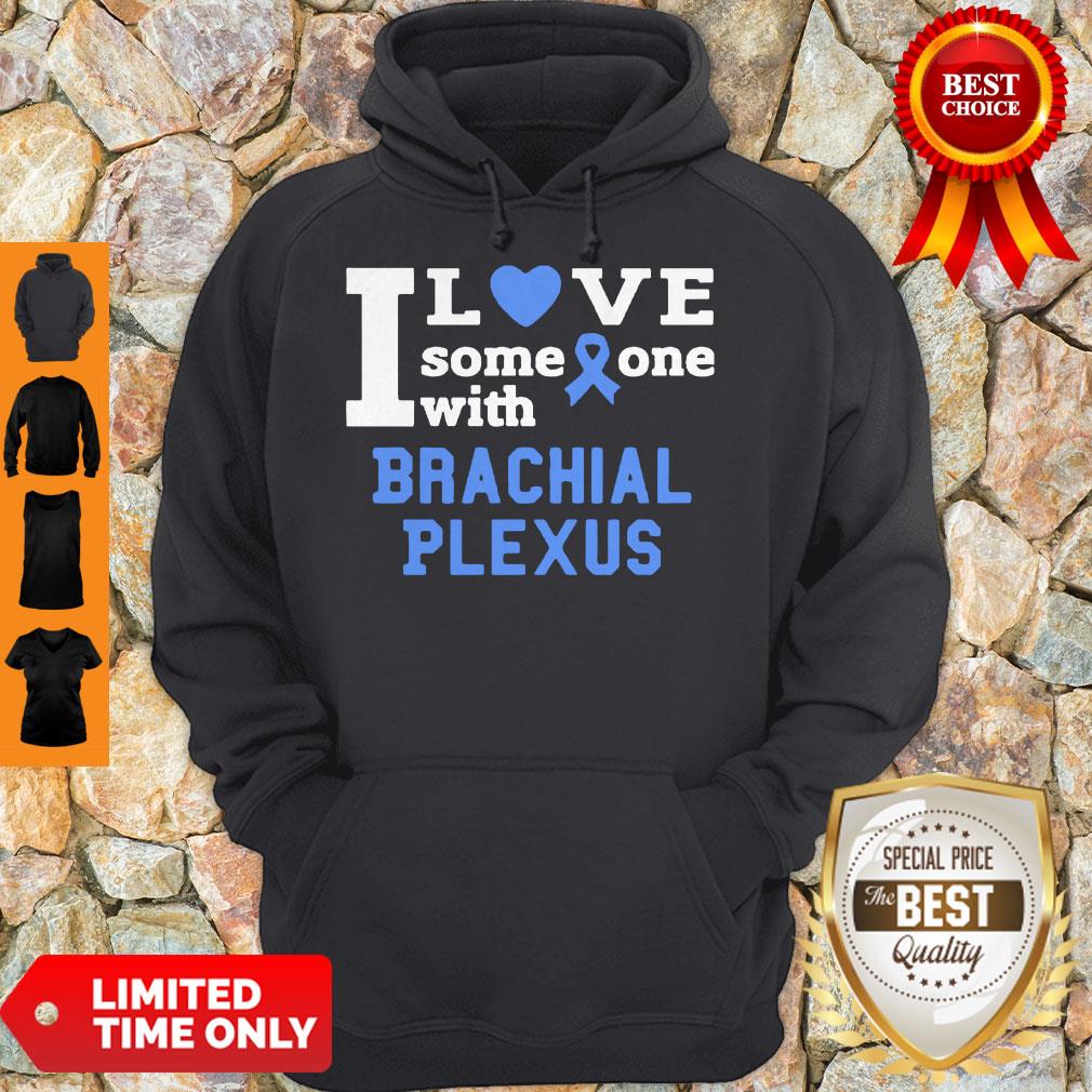 I Love Someone With Brachial Plexus Breast Cancer Shirt