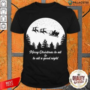 Nice Merry Christmas To All And To All A Good Night For Dark Shirt