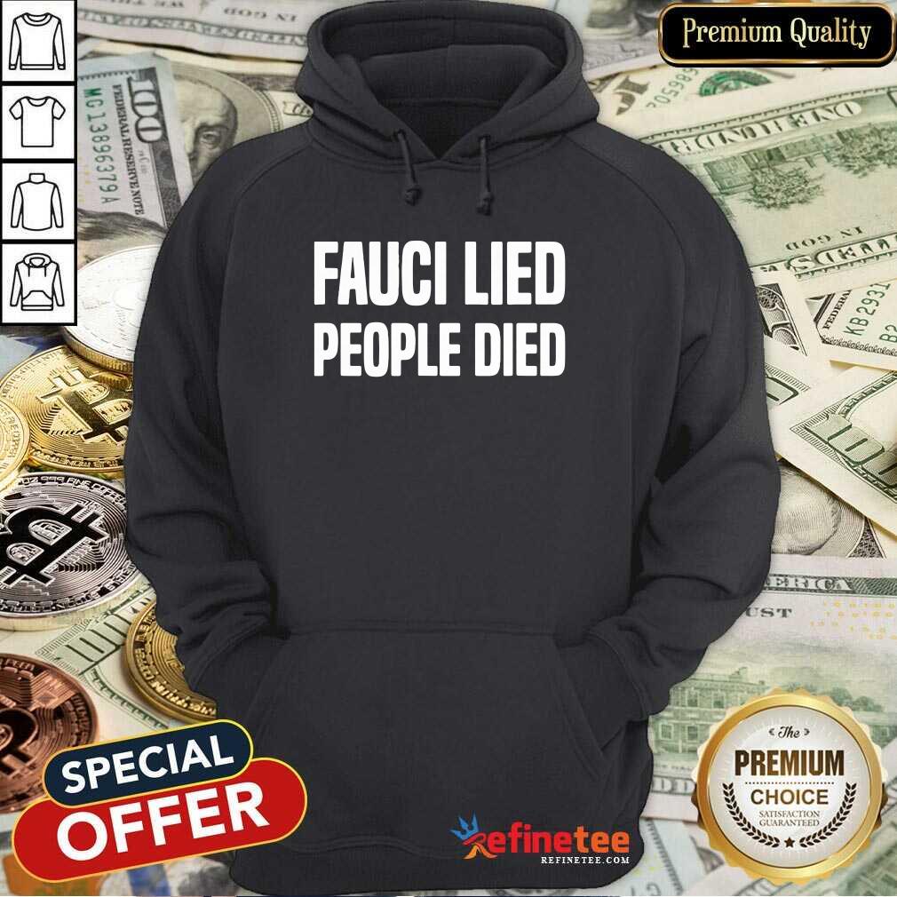 Fauci Lied People Died Shirt