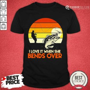 Retro Fishing I Love It When She Bends Over Vintage Shirt